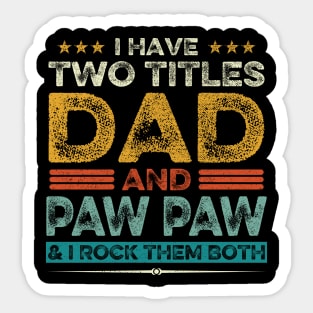 I Have Two Titles Dad And Paw Paw Father's Day Gift Sticker